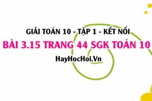 Giải bài 3.15 trang 44 Toán 10 Tập 1 SGK Kết nối tri thức